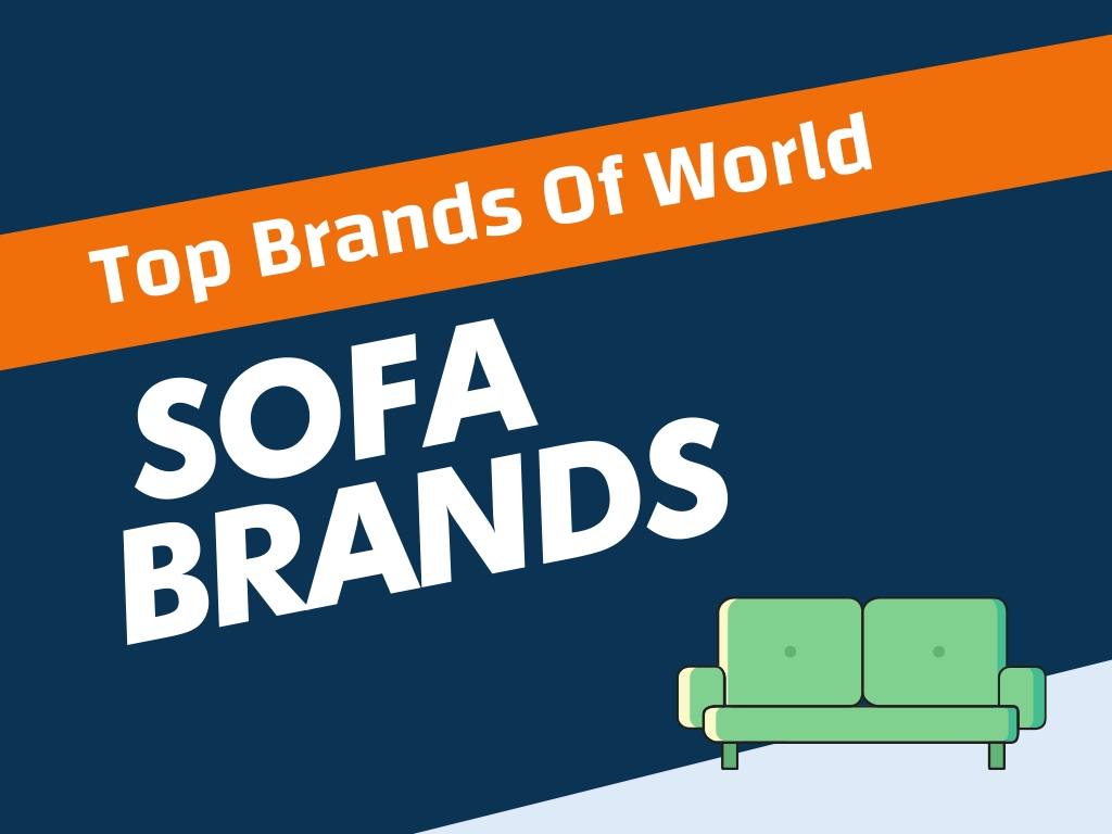 Top 41+ Best Sofa Brands in the world -BeNextBrand.com