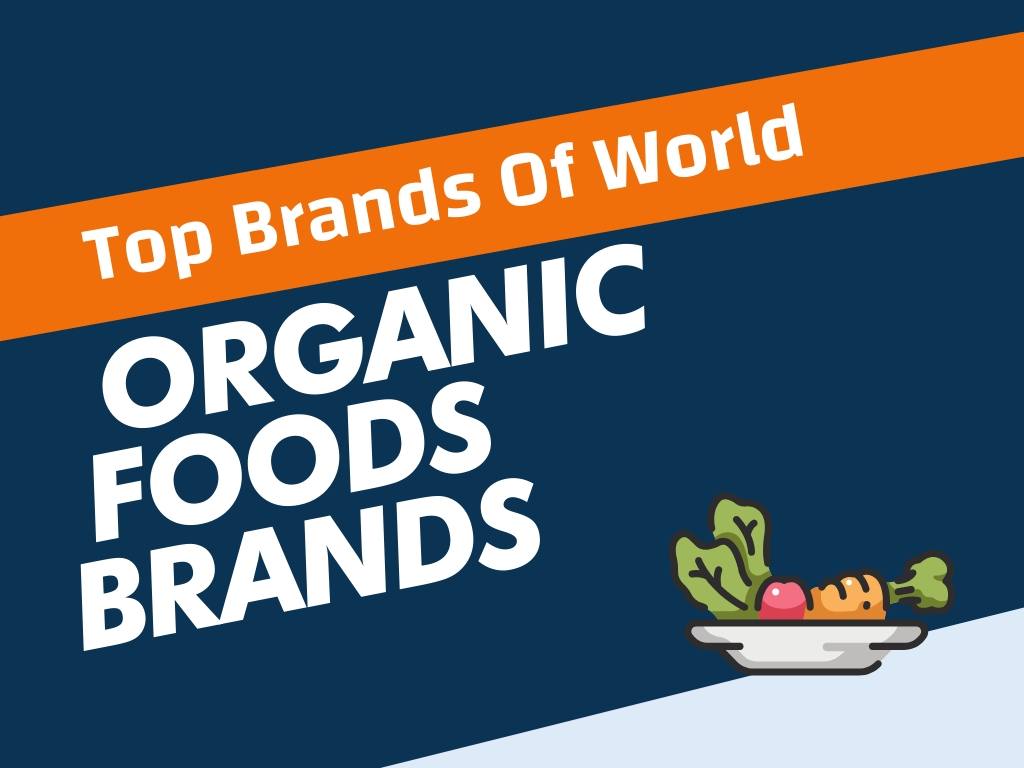 Top 55+ Best Organic Foods Brands in the World -BeNextBrand.com