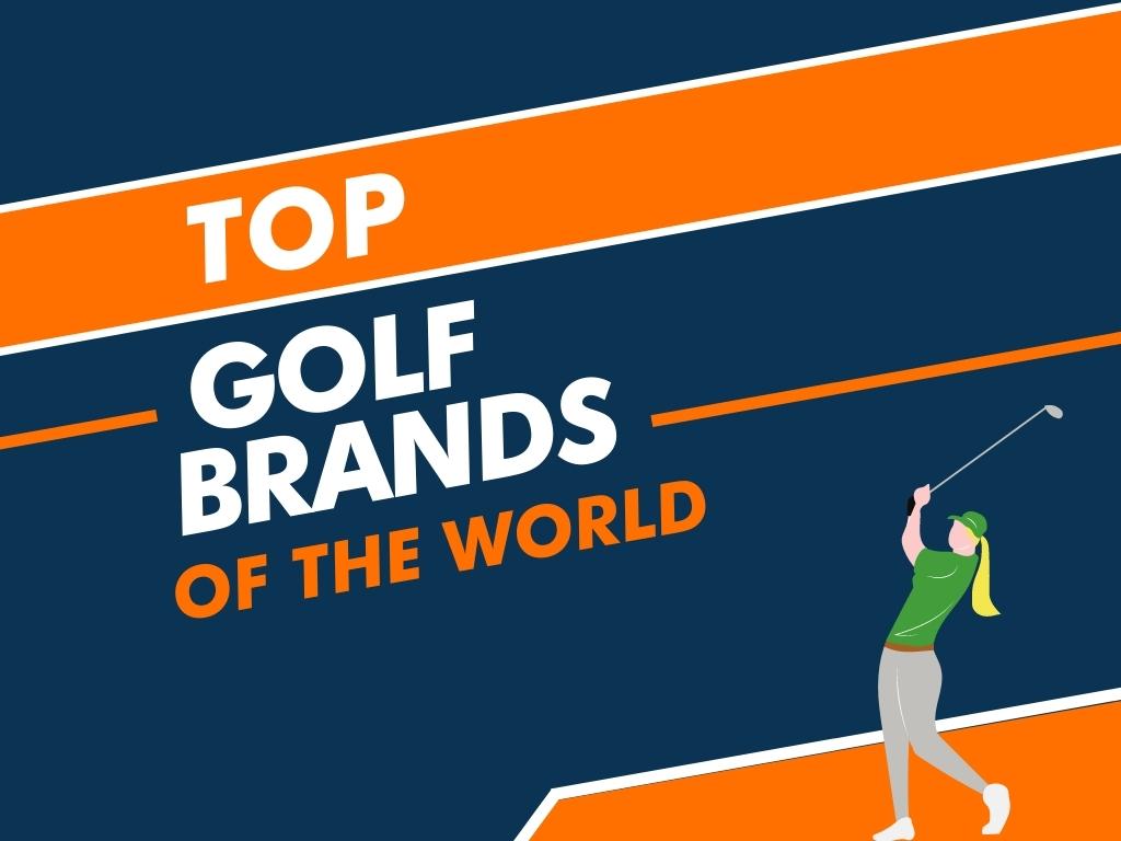 Top 41+ Best Golf Brands in the World