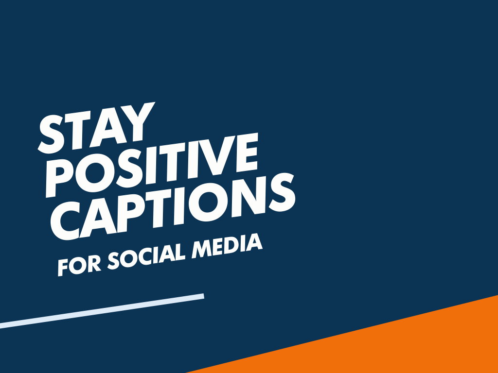 100+ Stay Positive Instagram Captions to Make Your Own