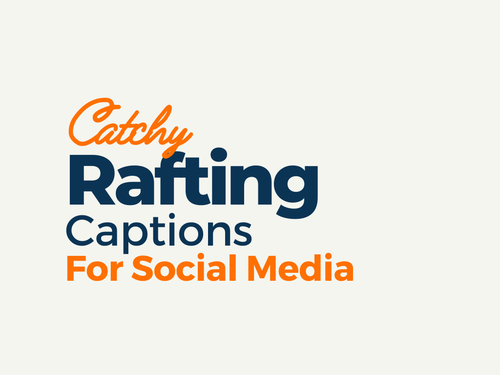 100+ Catchy Rafting Captions for Instagram to Make Your Own - BeNextBrand